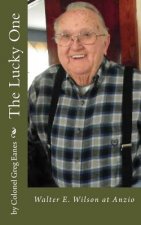 The Lucky One: Walter E. Wilson at Anzio