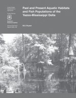 Past and Present Aquatic Habitats and Fish populations of the Yazoo- Mississippi Delta