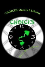 Choices: Once in a Lifetime