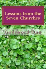 Lessons from the Seven Churches: Learning from Their Strength and Avoiding Their Weaknesses