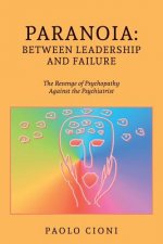 Paranoia: Between Leadership and Failure: The Revenge of Psychopathy Against the Psychiatrist