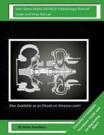 John Deere 6466A AR74819 Turbocharger Rebuild Guide and Shop Manual: Garrett Honeywell T04B 409710-0002, 409710-9002, 409710-5002, 409710-2 Turbocharg