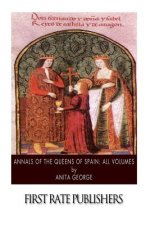 Annals of the Queens of Spain: All Volumes