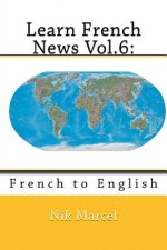 Learn French News Vol.6: : French to English