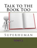 Talk to the Book Too: Superhuman