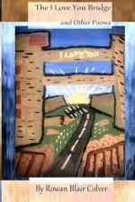 The I Love You Bridge: And Other Poems