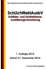 Schilder- und Lichtreklame-Ausbildungsverordnung - SchLichtReklAusbV