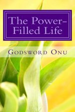 The Power-Filled Life: Full of the Power of God