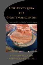 PeopleSoft Query For Grants Management: An Unauthorized Training Resource