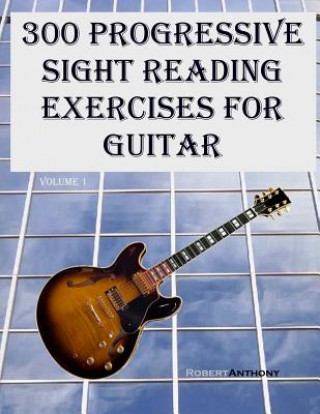 300 Progressive Sight Reading Exercises for Guitar