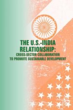 The U.S. - India Relationships: Cross-Sector Collaboration to Promote Sustainable Development