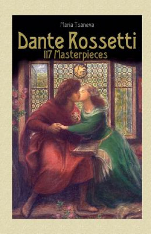 Dante Rossetti: 117 Masterpieces
