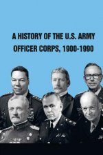 A History of The U.S. Army Officer Corps, 1900-1990