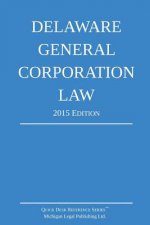 Delaware General Corporation Law; 2015 Edition: Quick Desk Reference Series