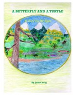 A Butterfly and A Turtle: A Story for All Ages