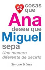 52 Cosas Que Ana Desea Que Miguel Sepa: Una Manera Diferente de Decirlo
