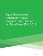 Equal Employment Opportunity (EEO) Program Status Report for Fiscal Year (FY) 2013