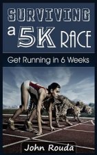 Surviving a 5K Race: Get Running in 6 Weeks