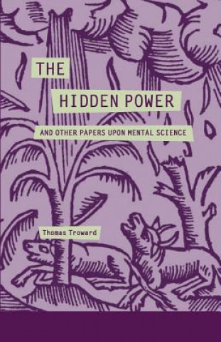 The Hidden Power and Other Papers Upon Mental Science