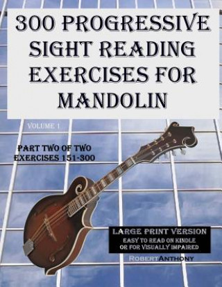 300 Progressive Sight Reading Exercises for Mandolin Large Print Version: Part Two of Two, Exercises 151-300