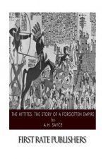 The Hittites: The Story of a Forgotten Empire