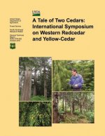 A Tale of Two Cedars: International Symposium on Western Redcedar and Yellow- Cedar