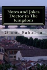 Notes and Jokes Doctor in the Kingdom: A Collection of True Stories