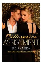 Billionaire Assignment Book One: Unexpected Commonality