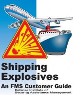 Shipping Explosives: An FMS Customer Guide (Color)