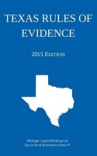 Texas Rules of Evidence; 2015 Edition: Quick Desk Reference Series