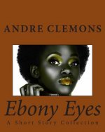 Ebony Eyes: A Short Story Collection