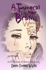 A Funeral in Her Brain: Women on the Brink