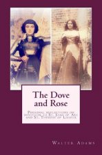 The Dove and Rose: Personal reflections on devotion to St. Joan of Arc and St. Thér?se of Lisieux