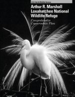 Arthur R. Marshall Loxahatchee National Wildlife Refuge: Comprehensive Conservation Plan