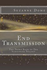 End Transmission: The Third Book of The Scrounger Trilogy
