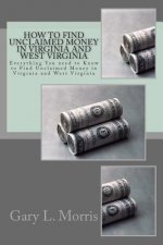 How to Find Unclaimed Money in Virginia and West Virginia: Everything You need to Know to Find Unclaimed Money in Virginia and West Virginia