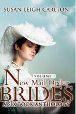 New Mail Order Brides Series Volume 1: A Six Book Western Anthology
