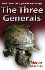The Three Generals: Book Two of the Scipio Africanus Trilogy