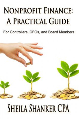 Nonprofit Finance: A Practical Guide: For Controllers, CFOs, and Board Members