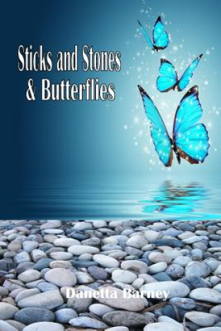 Sticks and Stones & Butterflies