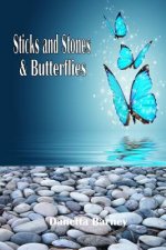 Sticks and Stones & Butterflies