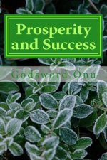 Prosperity and Success: The Truth About Being Prosperous and Successful