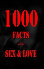 1000 Facts about Sex and Love