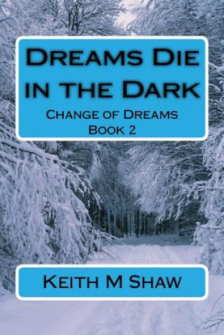 Change of Dreams book 2: Dreams Die in the Dark