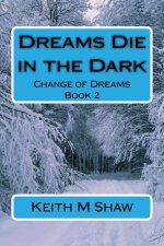 Change of Dreams book 2: Dreams Die in the Dark
