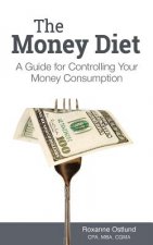 The Money Diet: A Guide for Controlling Your Money Consumption