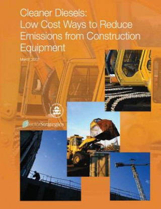 Cleaner Diesels: Low Cost Ways to Reduce Emissions from Construction Equipment