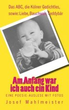 Am Anfang war ich auch ein Kind: Eine Poesie-Auslese mit Fotos