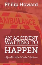 An Accident Waiting to Happen: A Life with Ehlers Danlos Syndrome