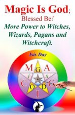 MAGIC IS GOD  BLESSED BE!: MORE POWER TO